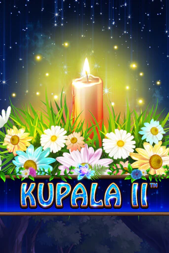 Kupala II онлайн игра бесплатно | Вулкан Победа без регистрации